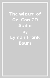 The wizard of Oz. Con CD Audio
