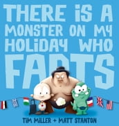 There Is A Monster On My Holiday Who Farts (Fart Monster and Friends)