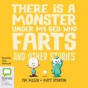 There s a Monster Under My Bed Who Farts and Other Stories