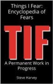 Things I Fear: Encyclopedia of Fear
