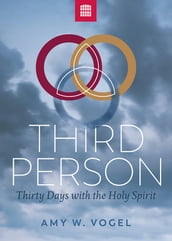 Third Person: Thirty Days with the Person of the Holy Spirit