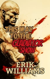 This Way to the Gladiator Show
