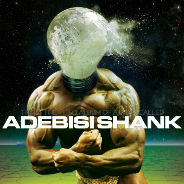 This is the third albumof a band called - ADEBISI SHANK