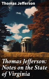 Thomas Jefferson: Notes on the State of Virginia