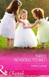 Three Reasons To Wed (The Cedar River Cowboys, Book 1) (Mills & Boon Cherish)
