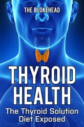 Thyroid Health: The Thyroid Solution Diet Exposed