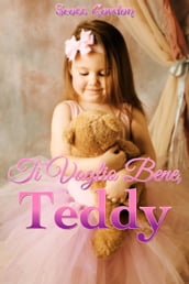 Ti Voglio Bene, Teddy