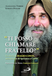 «Ti posso chiamare fratello?» La storia di Biagio Conte, missionario di speranza e carità
