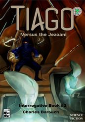 Tiago Versus the Jezoani [Interrogative Book #2]