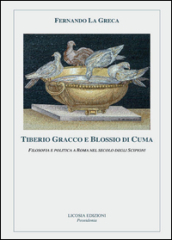 Tiberio Gracco e Blossio di Cuma. Filosofia e politica a Roma nel secolo degli Scipioni