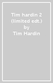 Tim hardin 2 (limited edt.)