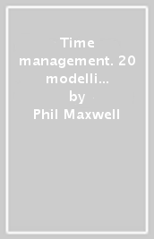 Time management. 20 modelli mentali essenziali