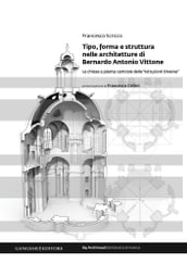 Tipo, forma e struttura nelle architetture di Bernardo Antonio Vittone