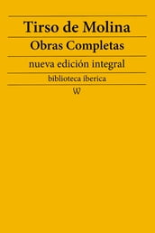 Tirso de Molina: Obras completas (nueva edición integral)