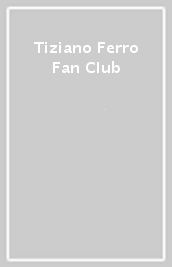 Tiziano Ferro Fan Club