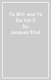 To Will and To Do Vol II