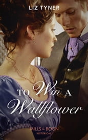 To Win A Wallflower (Mills & Boon Historical)