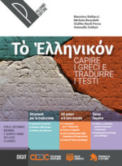 To ellenikon. Capire i greci e tradurre i testi. Per le Scuole superiori. Con e-book. Con espansione online