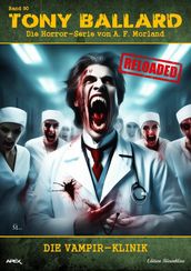 Tony Ballard - Reloaded, Band 90: Die Vampir-Klinik