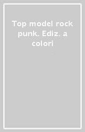Top model rock punk. Ediz. a colori