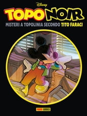 Topo Noir - Misteri a Topolinia secondo Tito Faraci