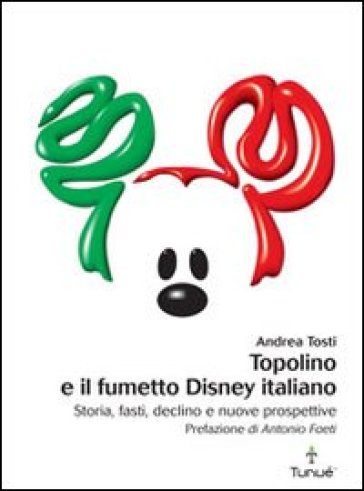 Topolino e il fumetto Disney italiano - Andrea Tosti