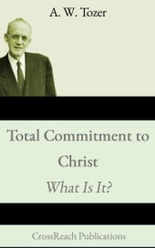 Total Commitment to Christ: What Is It?
