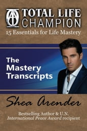 Total Life Champion: The Mastery Transcripts