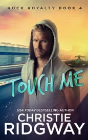Touch Me (Rock Royalty Book 4)