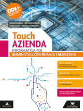 Touch azienda. Informatica per Amministrazione Finanza e Marketing. . Per il 2° biennio delle Scuole superiori. Con e-book. Con espansione online