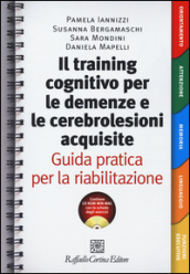 Il Training cognitivo per le demenze e le cerebrolesioni acquisite. Guida pratica per la riabilitazione. Con risorse online