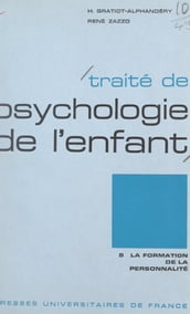 Traité de psychologie de l enfant (5) : La formation de la personnalité