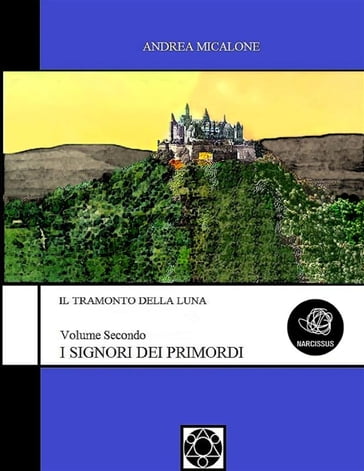 Il Tramonto Della Luna - Volume Secondo - I Signori Dei Primordi - Andrea Micalone