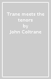 Trane meets the tenors
