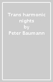 Trans harmonic nights