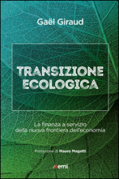 Transizione ecologica. La finanza a servizio della nuova frontiera dell economia