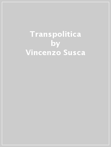 Transpolitica - Vincenzo Susca - Derrick De Kerckhove