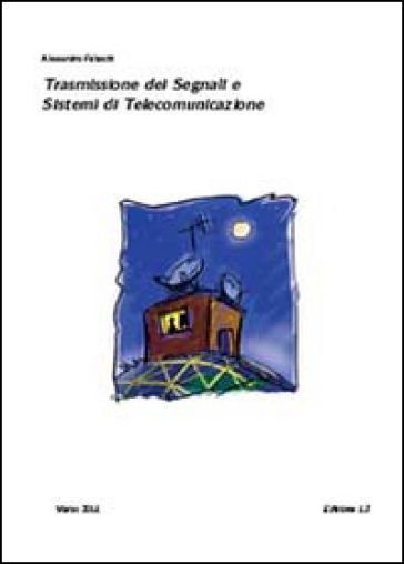 Trasmissione dei segnali e sistemi di telecomunicazione - Alessandro Falaschi