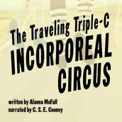 Traveling Triple-C Incorporeal Circus, The