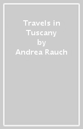 Travels in Tuscany