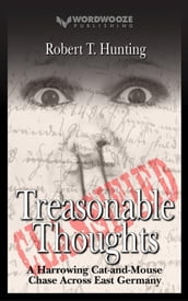 Treasonable Thoughts: A Harrowing Cat-and-Mouse Chase Across East Germany