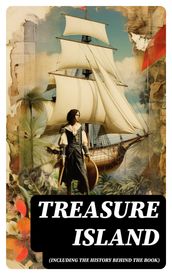 Treasure Island (Including the History Behind the Book)