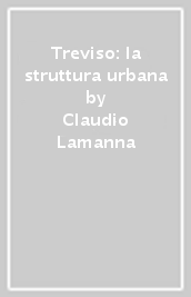 Treviso: la struttura urbana