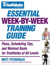 Triathlete Magazine s Essential Week-by-Week Training Guide