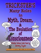 Trickster s Many Roles in Myth, Dream, & the Evolution of Consciousness