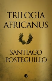 Trilogía Africanus (edición pack con: El hijo del consul Las legiones malditas La traición de Roma)