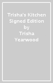 Trisha s Kitchen Signed Edition