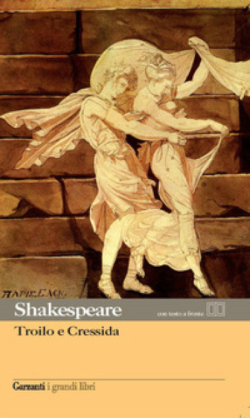 Troilo e Cressida. Testo inglese a fronte - William Shakespeare