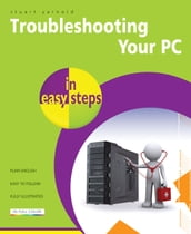 Troubleshooting your PC in easy steps, 2nd edition