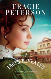 A Truth Revealed (The Heart of Cheyenne Book #3)